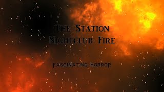 The Station Nightclub Fire  A Short Documentary  Fascinating Horror [upl. by Ylliw]